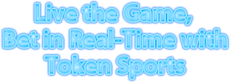 Live the Game, Bet in Real-Time with Token Sports